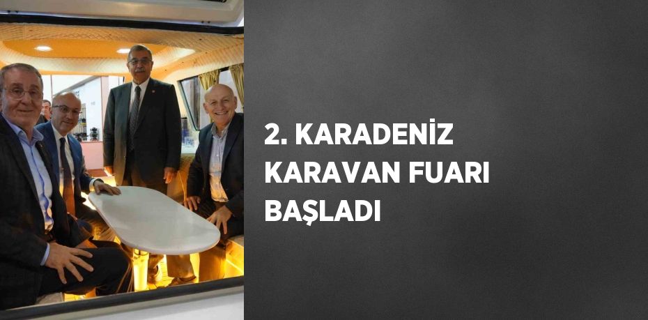 2. KARADENİZ KARAVAN FUARI BAŞLADI