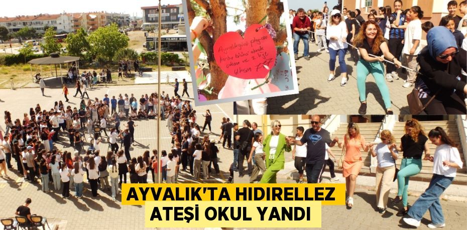AYVALIK’TA HIDIRELLEZ ATEŞİ OKUL YANDI