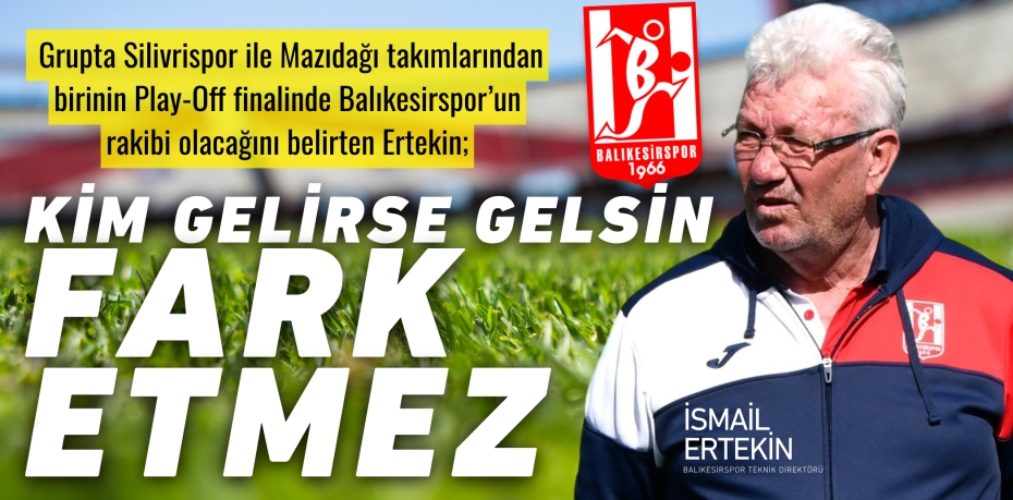 KİM GELİRSE GELSİN FARK ETMEZ