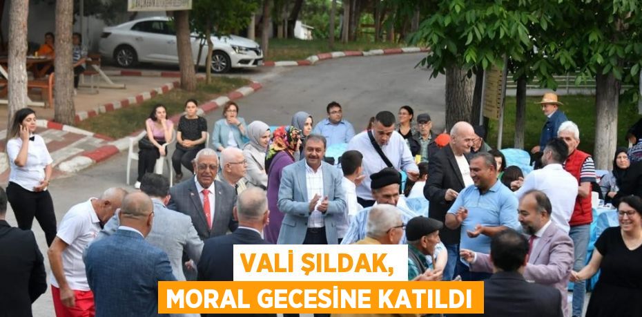 VALİ ŞILDAK, MORAL GECESİNE KATILDI