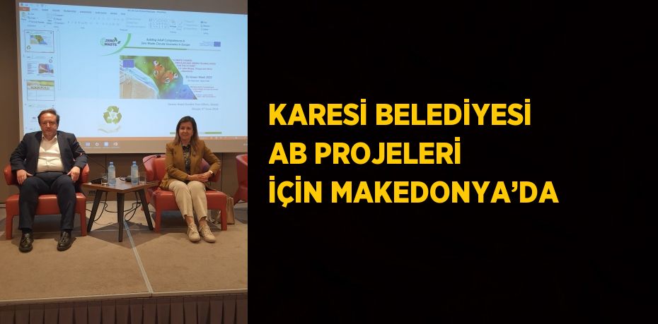 KARESİ BELEDİYESİ AB PROJELERİ İÇİN MAKEDONYA’DA