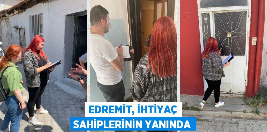 EDREMİT, İHTİYAÇ SAHİPLERİNİN YANINDA