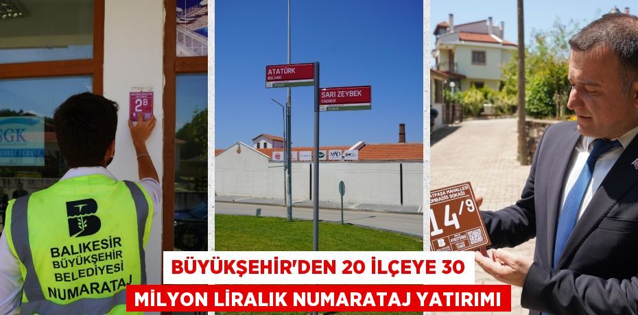 BÜYÜKŞEHİR’DEN 20 İLÇEYE 30 MİLYON LİRALIK NUMARATAJ YATIRIMI