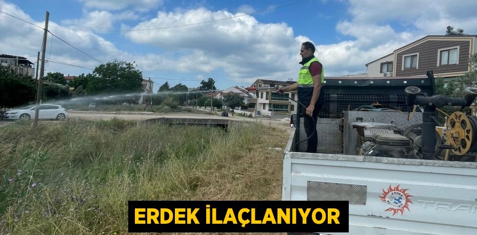 ERDEK İLAÇLANIYOR