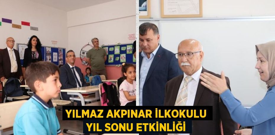 YILMAZ AKPINAR İLKOKULU YIL SONU ETKİNLİĞİ