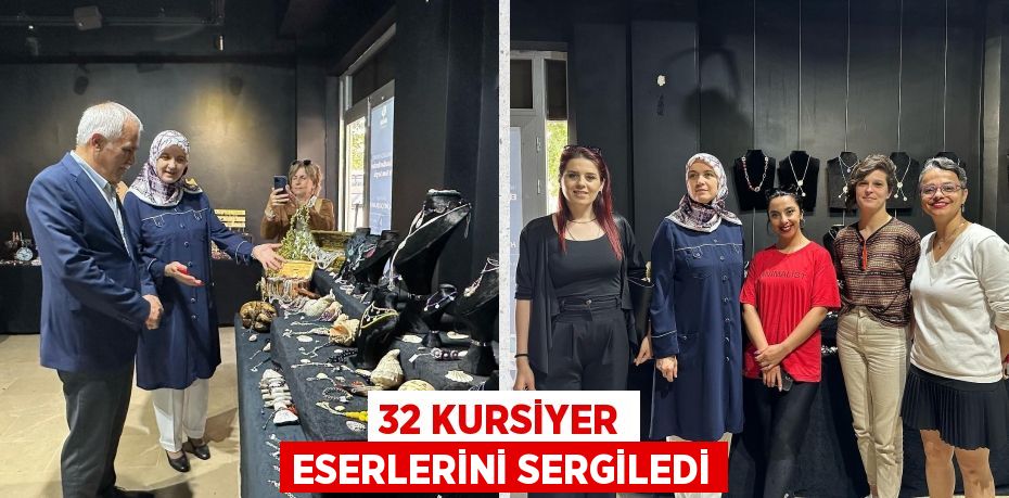 32 KURSİYER ESERLERİNİ SERGİLEDİ