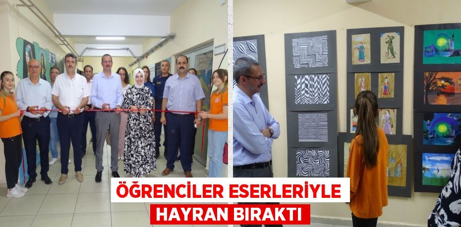 ÖĞRENCİLER ESERLERİYLE HAYRAN BIRAKTI