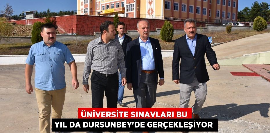 ÜNİVERSİTE SINAVLARI BU YIL DA DURSUNBEY’DE GERÇEKLEŞİYOR