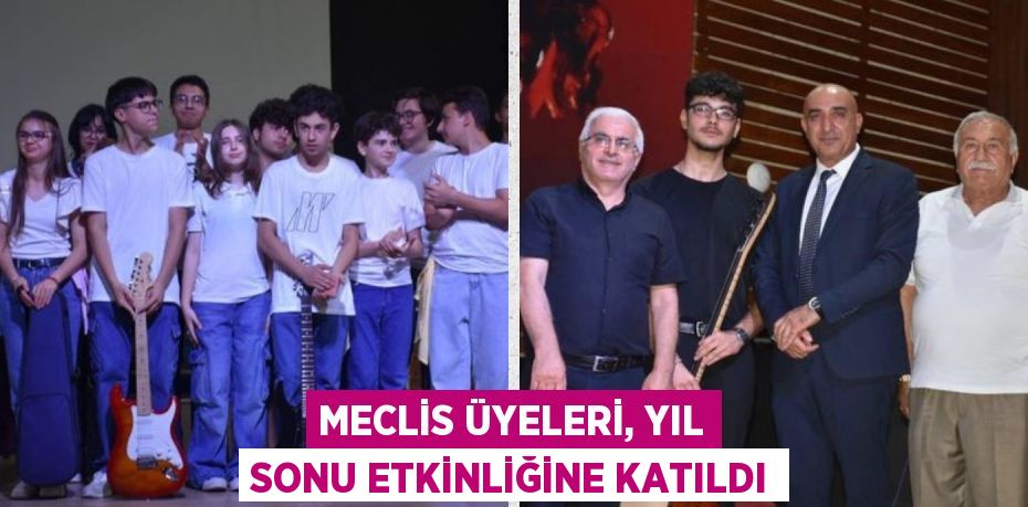 MECLİS ÜYELERİ, YIL SONU ETKİNLİĞİNE KATILDI