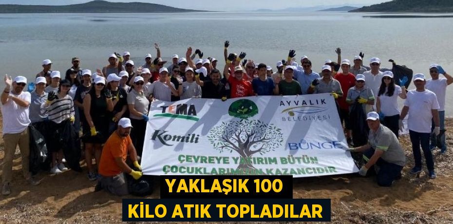 YAKLAŞIK 100 KİLO ATIK TOPLADILAR