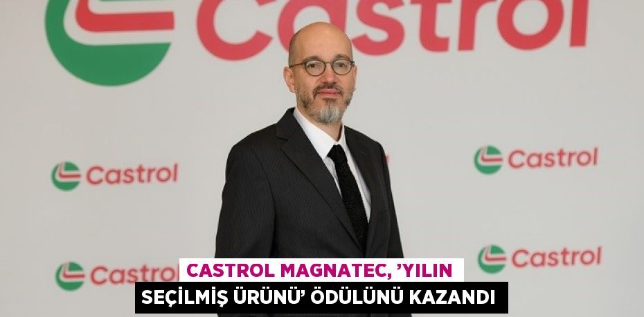 CASTROL MAGNATEC, ’YILIN SEÇİLMİŞ ÜRÜNÜ’ ÖDÜLÜNÜ KAZANDI