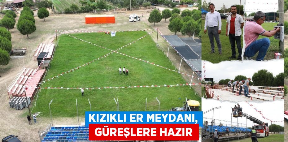 KIZIKLI ER MEYDANI,  GÜREŞLERE HAZIR