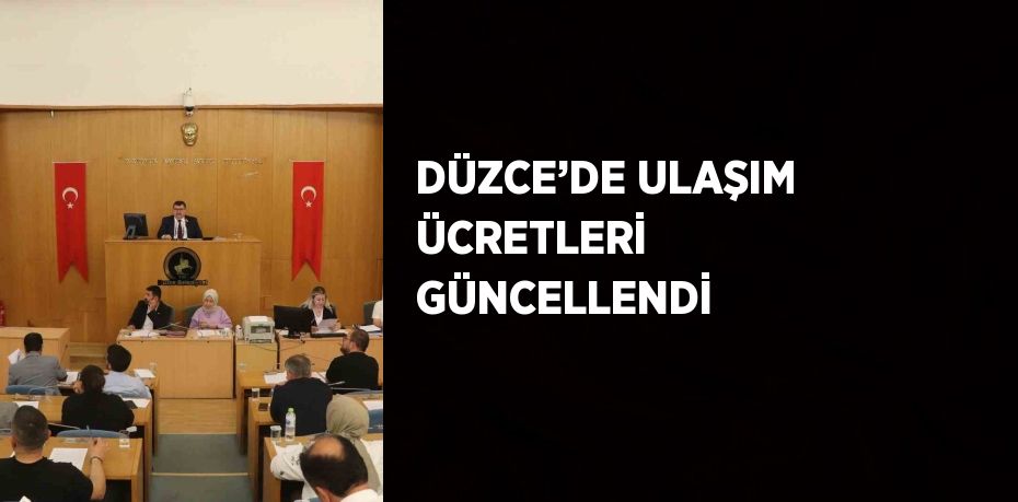 DÜZCE’DE ULAŞIM ÜCRETLERİ GÜNCELLENDİ