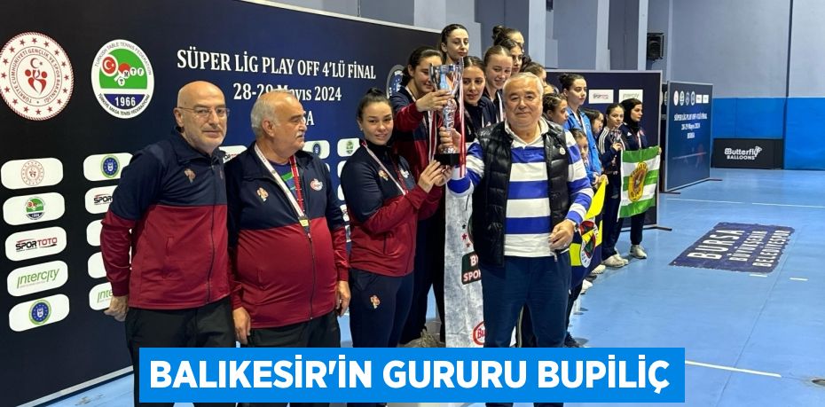 BALIKESİR’İN GURURU BUPİLİÇ