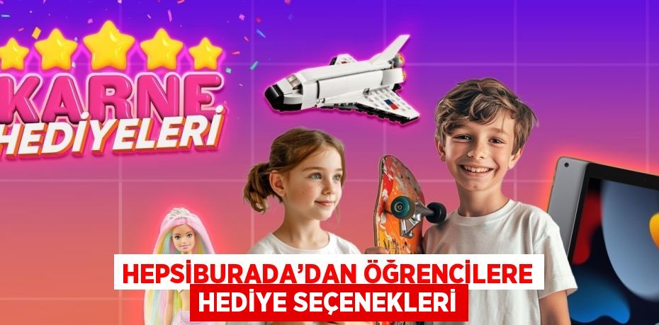 HEPSİBURADA’DAN ÖĞRENCİLERE HEDİYE SEÇENEKLERİ