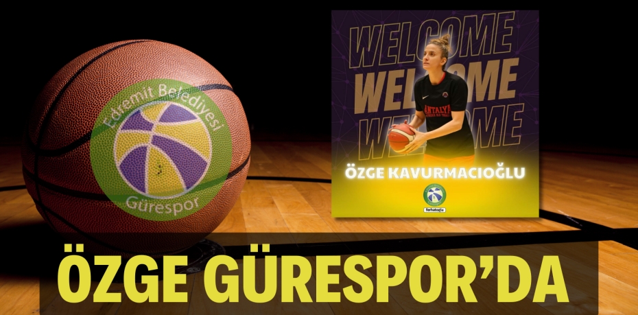 ÖZGE GÜRESPOR’DA