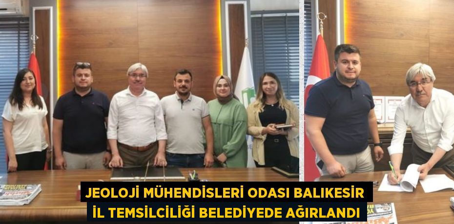 JEOLOJİ MÜHENDİSLERİ ODASI BALIKESİR İL TEMSİLCİLİĞİ BELEDİYEDE AĞIRLANDI