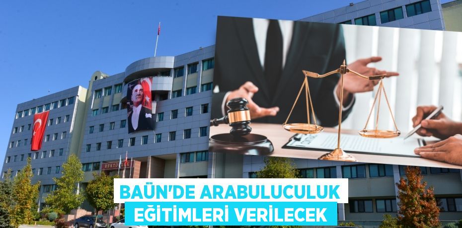 BAÜN’DE ARABULUCULUK  EĞİTİMLERİ VERİLECEK