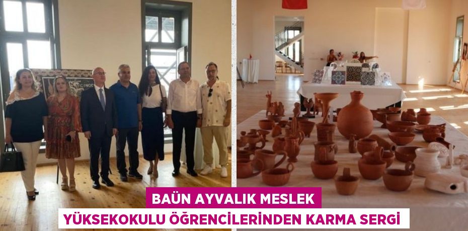 BAÜN AYVALIK MESLEK YÜKSEKOKULU ÖĞRENCİLERİNDEN KARMA SERGİ