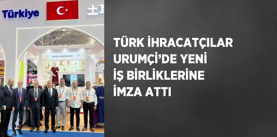 TÜRK İHRACATÇILAR URUMÇİ’DE YENİ İŞ BİRLİKLERİNE İMZA ATTI