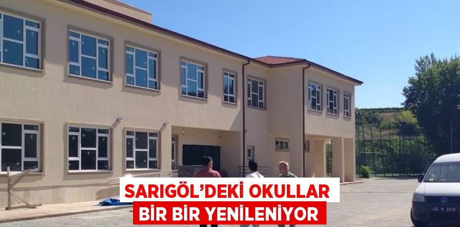 SARIGÖL’DEKİ OKULLAR BİR BİR YENİLENİYOR