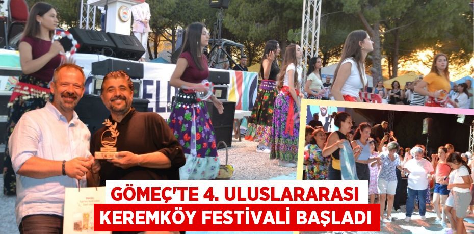 GÖMEÇ’TE 4. ULUSLARARASI KEREMKÖY FESTİVALİ BAŞLADI