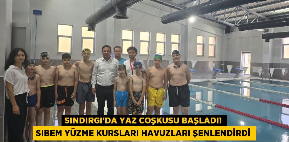 Sındırgı'da Yaz Coşkusu Başladı! SIBEM Yüzme Kursları Havuzları Şenlendirdi
