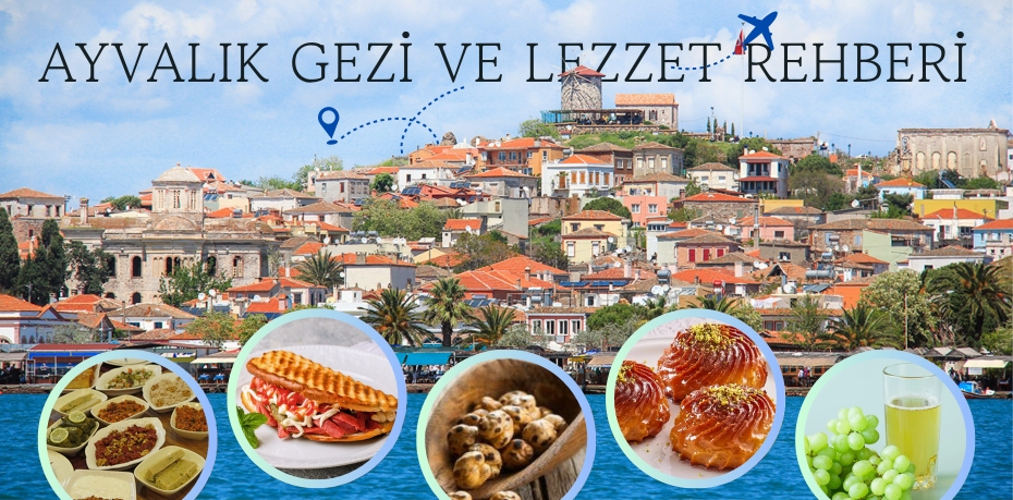 AYVALIK GEZİ VE LEZZET REHBERİ