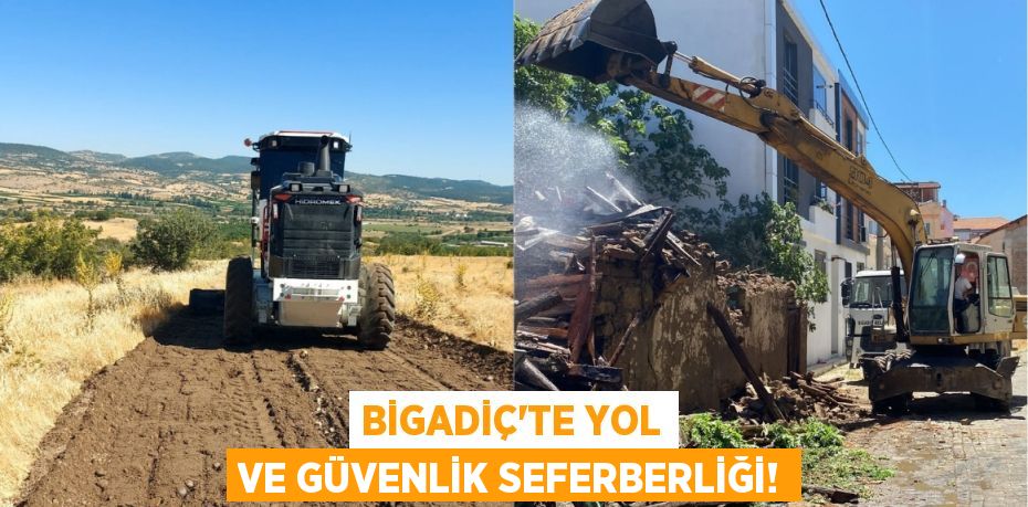 Bigadiç’te Yol ve Güvenlik Seferberliği!
