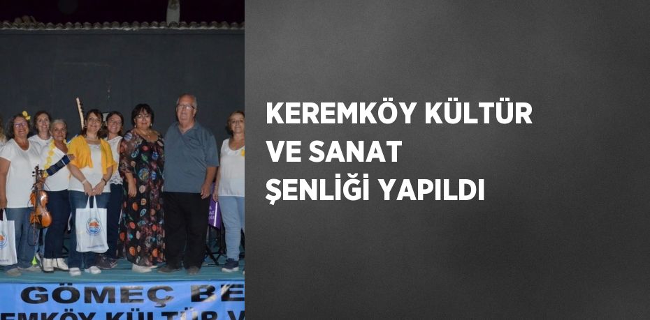 KEREMKÖY KÜLTÜR VE SANAT ŞENLİĞİ YAPILDI