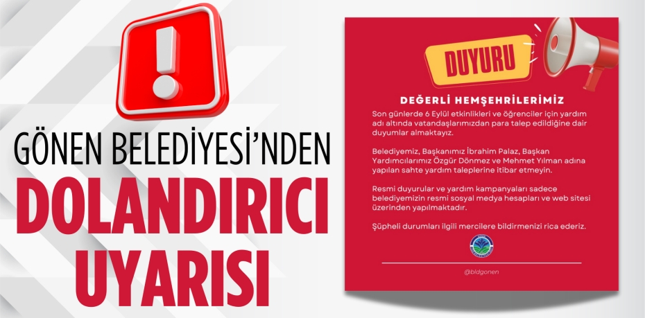 GÖNEN BELEDİYESİ’NDEN DOLANDIRICI UYARISI