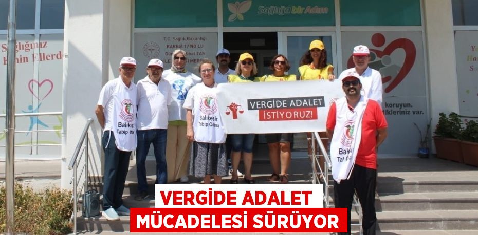 VERGİDE ADALET MÜCADELESİ SÜRÜYOR