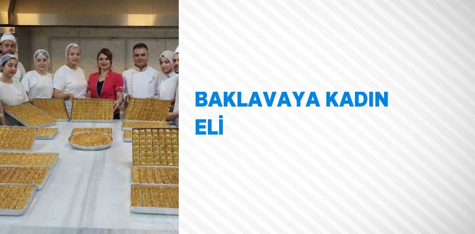 BAKLAVAYA KADIN ELİ