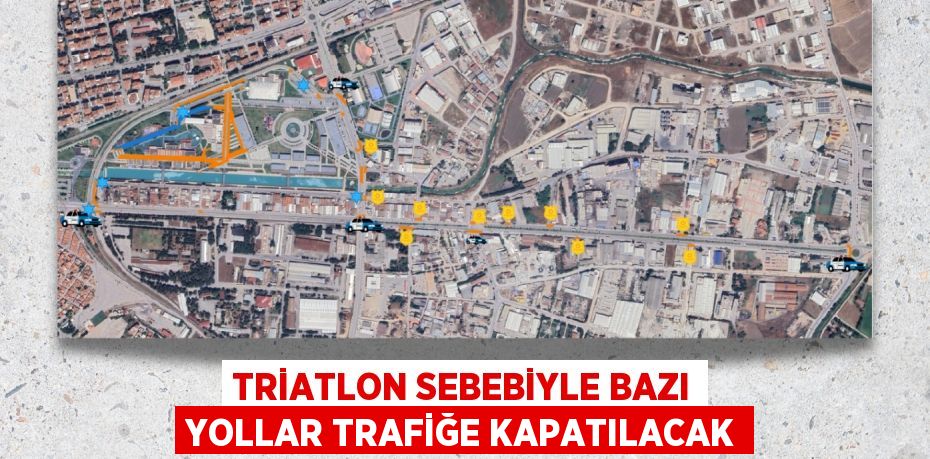 Triatlon sebebiyle bazı yollar trafiğe kapatılacak