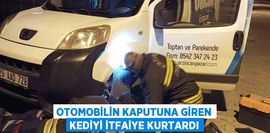 OTOMOBİLİN KAPUTUNA GİREN KEDİYİ İTFAİYE KURTARDI