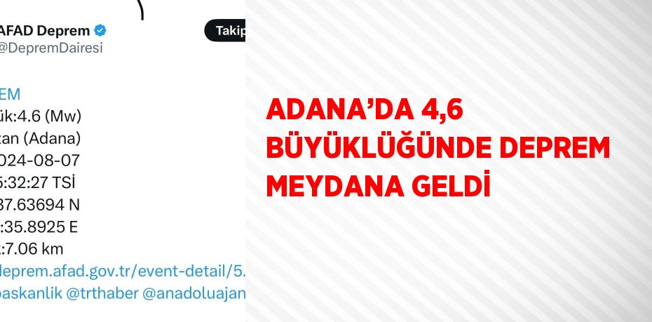 ADANA’DA 4,6 BÜYÜKLÜĞÜNDE DEPREM MEYDANA GELDİ