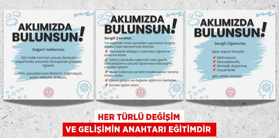 HER TÜRLÜ DEĞİŞİM VE GELİŞİMİN ANAHTARI EĞİTİMDİR