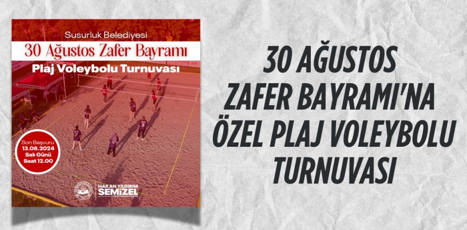 30 AĞUSTOS ZAFER BAYRAMI'NA ÖZEL PLAJ VOLEYBOLU TURNUVASI