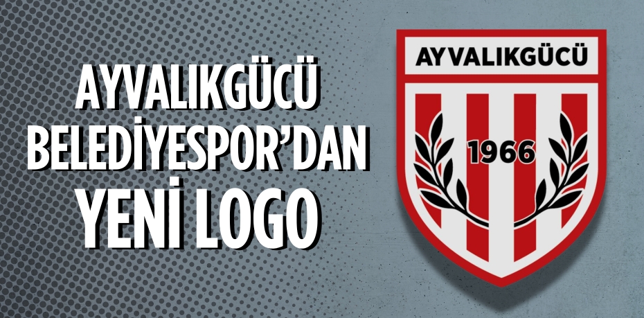 AYVALIKGÜCÜ BELEDİYESPOR’DAN YENİ LOGO