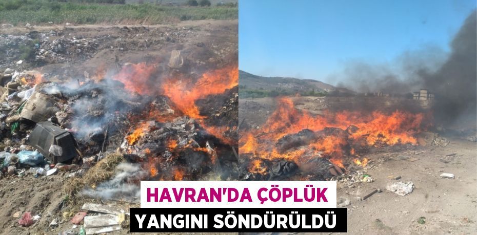 Havran’da çöplük yangını söndürüldü