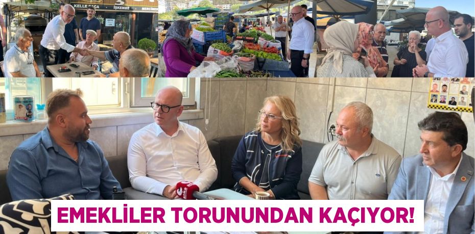 EMEKLİLER TORUNUNDAN KAÇIYOR!
