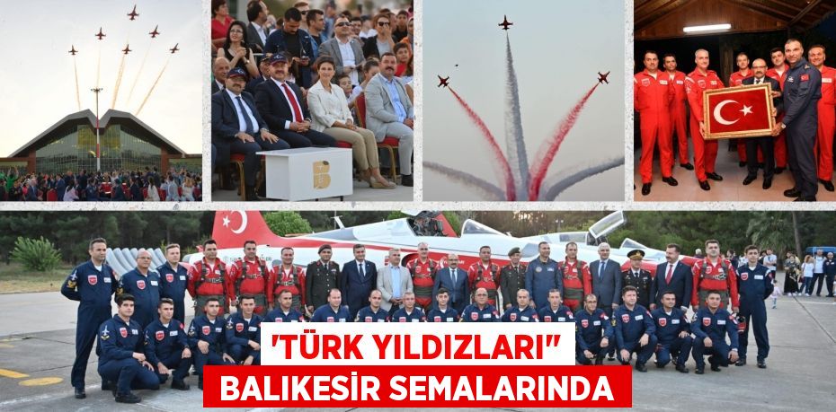 “Türk Yıldızları"  Balıkesir semalarında