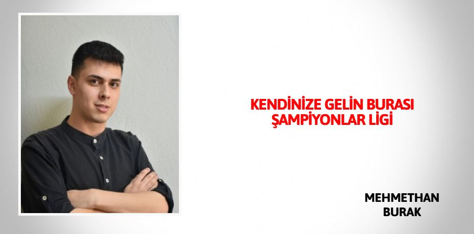 KENDİNİZE GELİN BURASI  ŞAMPİYONLAR LİGİ