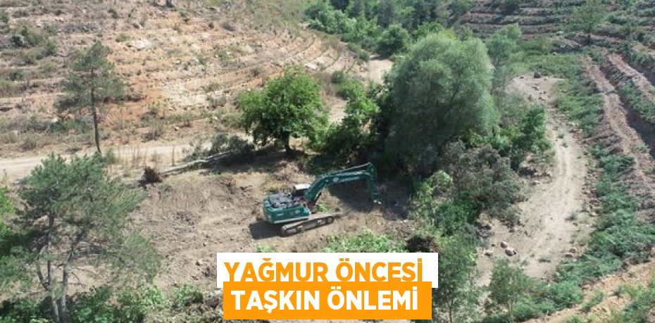 YAĞMUR ÖNCESİ TAŞKIN ÖNLEMİ
