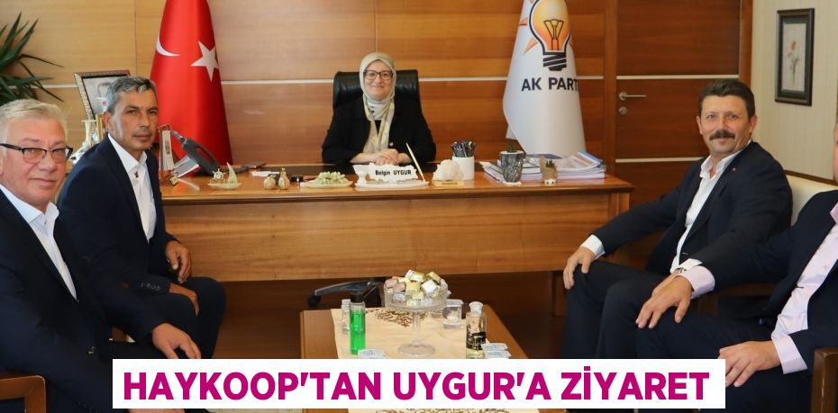 HAYKOOP’TAN UYGUR’A ZİYARET