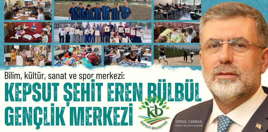 Bilim, kültür, sanat ve spor merkezi: KEPSUT ŞEHİT EREN BÜLBÜL  GENÇLİK MERKEZİ