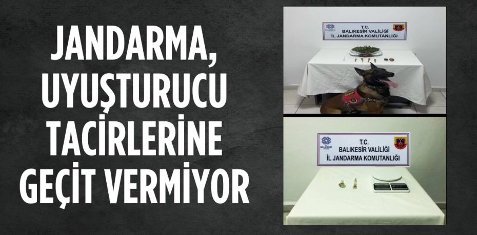 JANDARMA, UYUŞTURUCU TACİRLERİNE GEÇİT VERMİYOR