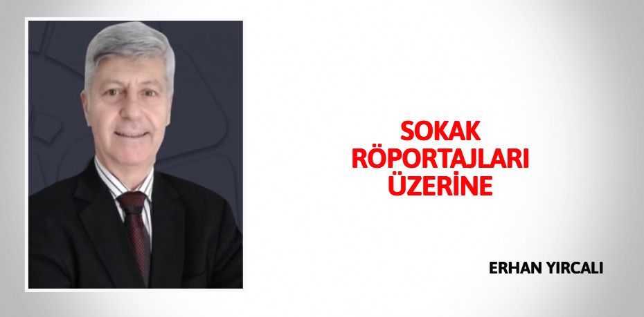 SOKAK RÖPORTAJLARI ÜZERİNE