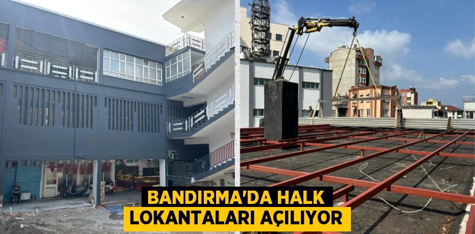 BANDIRMA’DA HALK LOKANTALARI AÇILIYOR