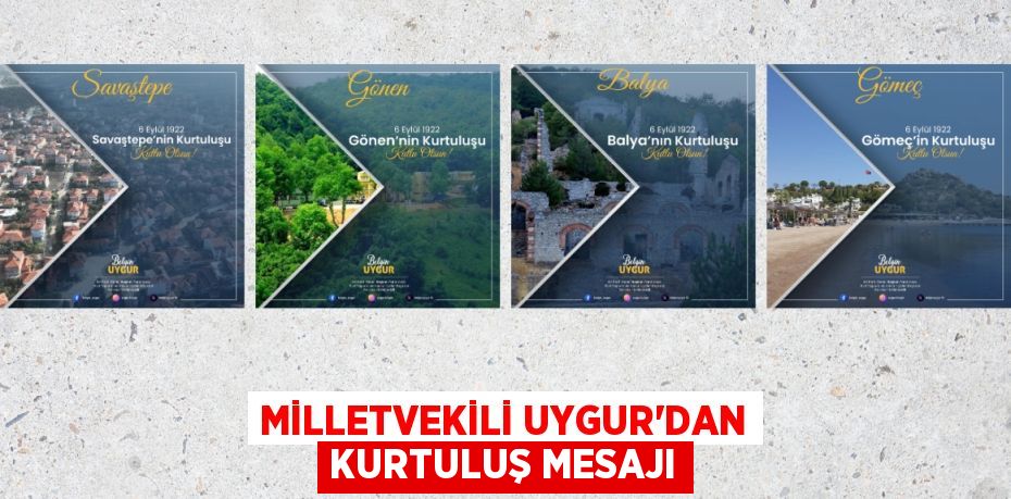 MİLLETVEKİLİ UYGUR’DAN KURTULUŞ MESAJI